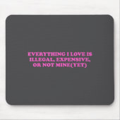 Everything, I Love Is Illegal, Expensive, Or Not M Muismat (Voorkant)