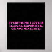 Everything, I Love Is Illegal, Expensive, Or Not M Poster (Voorkant)