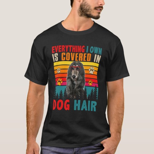 Everything I Own Is Covered In Dog Hair Afghan Hou T-shirt (Voorkant)