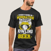 Everything in Moderation Except Bowling and Beer M T-shirt (Voorkant)