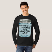 Everything is Better in a Mason Jar Southern Farmh T-shirt (Voorkant volledig)