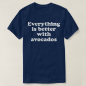 Everything is Better With Avocados T-shirt (Design voorkant)