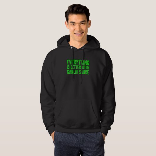 Everything Is Better With Garlic Sauce 5 Hoodie (Voorkant volledig)