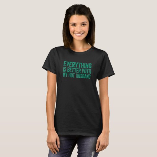 Everything Is Better With My Hot Husband 3 T-shirt (Voorkant volledig)