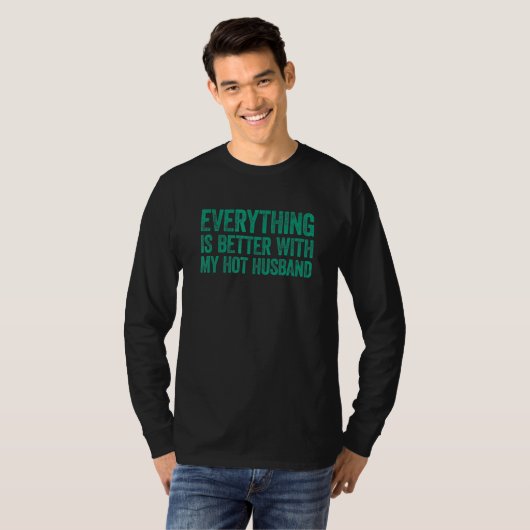 Everything Is Better With My Hot Husband 3 T-shirt (Voorkant volledig)
