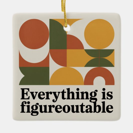 Everything Is Figureoutable Keramisch Ornament (Voorkant)