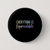 Everything Is Figureoutable Teacher Motivational - Ronde Button 5,7 Cm (Voorkant)