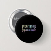 Everything Is Figureoutable Teacher Motivational - Ronde Button 5,7 Cm (Voorkant /achterkant)
