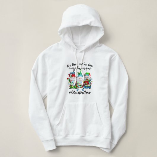 Everything Is Fine Educator Christmas Xmas Gnomies Hoodie (Design voorkant)