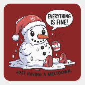 Everything Is Fine Just Having a Meltdown Snowman Vierkante Sticker (Voorkant)