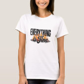 Everything is Fine Sarcastic T-shirt (Voorkant)