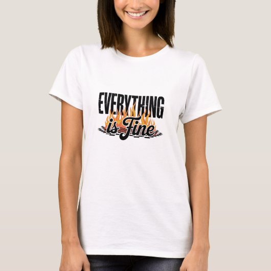 Everything is Fine Sarcastic T-shirt (Voorkant)