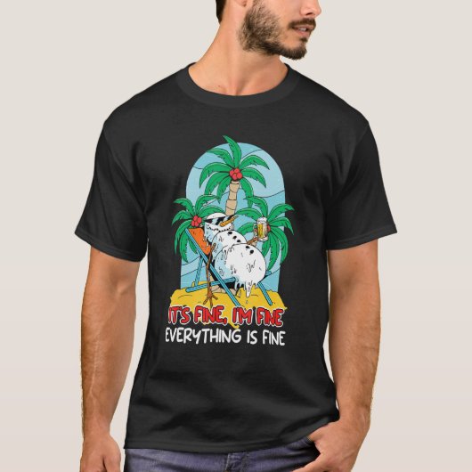 Everything is fine snowman sun lounger Vacation fl T-shirt (Voorkant)