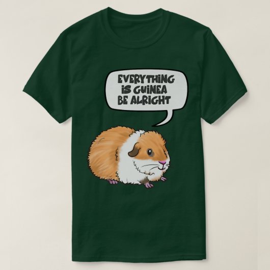 Everything is Guinea Be Alright Cute Guinea Pig Pr T-shirt (Design voorkant)