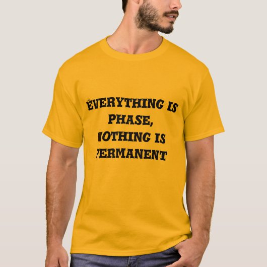 everything is phase, nothing is permanent t-shirt (Voorkant)