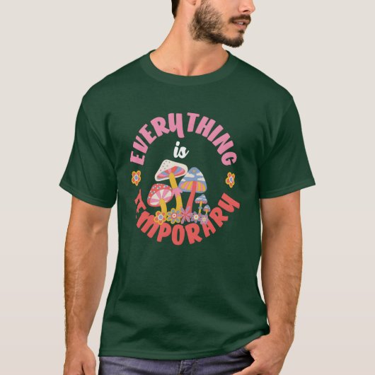 Everything Is Temporary Hippie Mushrooms T-shirt (Voorkant)