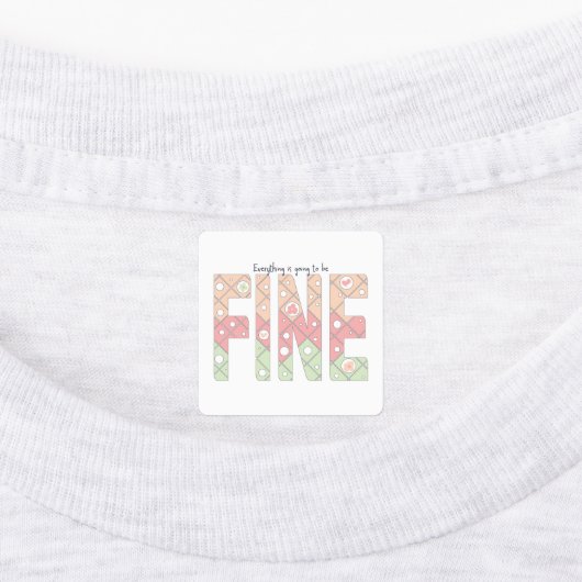 Everything’s Going to Be Fine Cute Labels (Aangebracht)