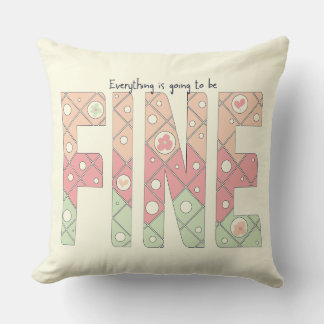Everything’s Going to Be Fine Cute Throw Pillow Kussen