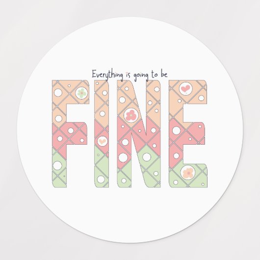 Everything’s Going to Be Fine Motivational Sticker (Design 2)