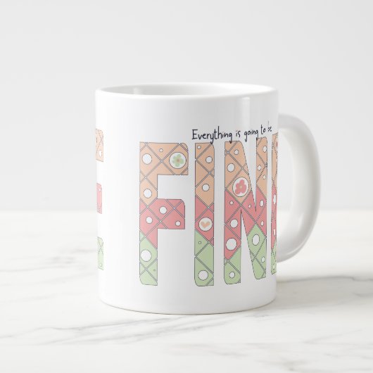 Everything’s Going to Be Fine Specialty Mug Grote Koffiekop (Voorkant rechts)