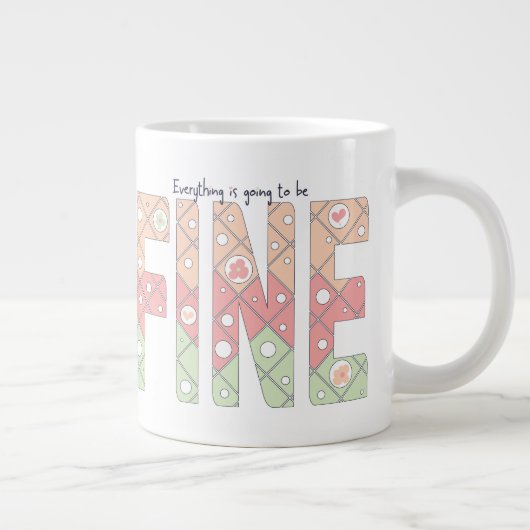 Everything’s Going to Be Fine Specialty Mug Grote Koffiekop (Rechts)