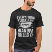 Everything Tastes Better When Grandpa Grills It  3 T-shirt (Voorkant)