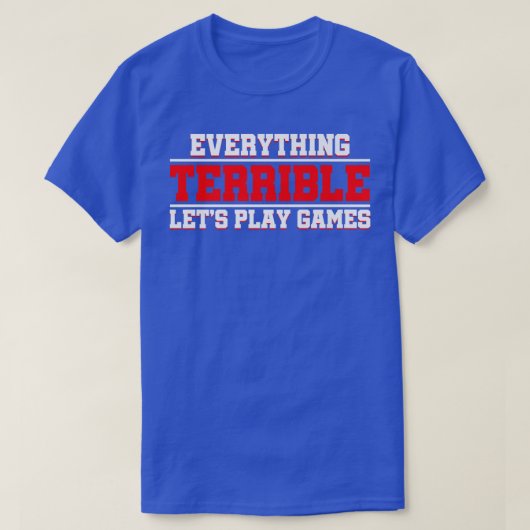 Everything Terrible Let's Play Games Video Game Pl T-shirt (Design voorkant)