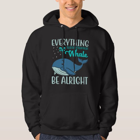 Everything Whale Be Alright Orca Sea Mamal Lover Hoodie (Voorkant)