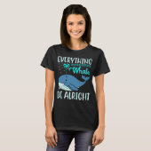 Everything Whale Be Alright Orca Sea Mamal Lover T-shirt (Voorkant volledig)