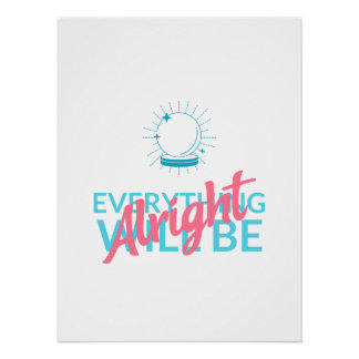Everything Will Be Alright | Astronaut Quote Art Perfect Poster