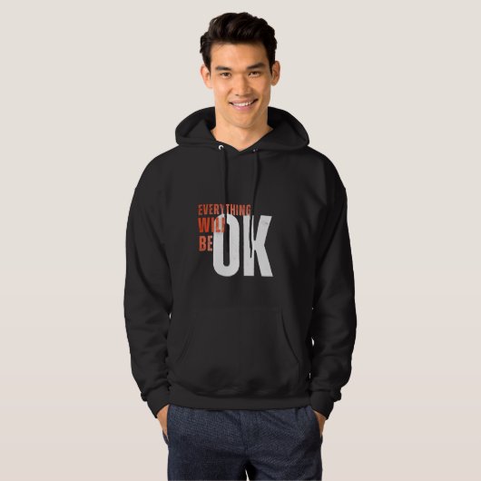 Everything Will Be OK – Motivational Bold Text Tee Hoodie (Voorkant volledig)
