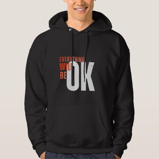 Everything Will Be OK – Motivational Bold Text Tee Hoodie (Voorkant)