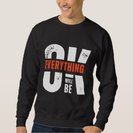 Everything Will Be OK Quote Minimal Streetwear Trui