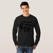 Everything Will Be Ok Technologist Xray Radiology  T-shirt (Voorkant volledig)