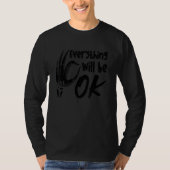 Everything Will Be Ok Technologist Xray Radiology T-shirt (Voorkant)