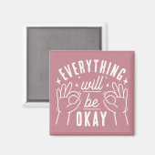 Everything Will Be Okay Motivational Quote Magnet (Voorkant / Achterkant)