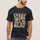 Everything Will Be Okay Positive Quote With Words T-shirt (Voorkant)