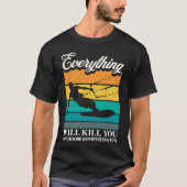 Everything Will Kill You Choose Something Fun Kite T-shirt (Voorkant)