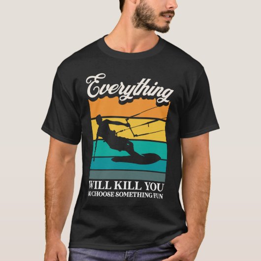 Everything Will Kill You Choose Something Fun Kite T-shirt (Voorkant)
