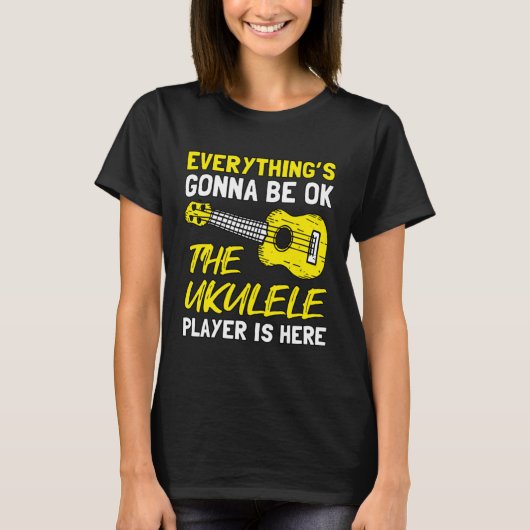 Everything's Gonna Be OK The Ukulele Player Is Her T-shirt (Voorkant)