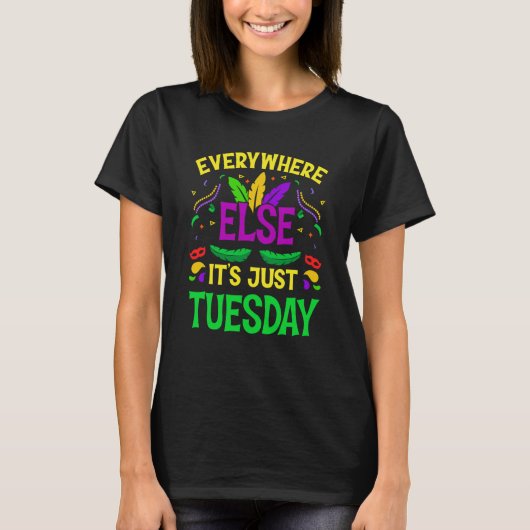 Everywhere Else It's Just Tuesday Mardi Gras T-shirt (Voorkant)