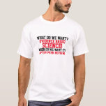 Evicence based Science T-shirt<br><div class="desc">Ben je een wetenschapsliefhebber die bewijs en peer review waardeert? Wilt u uw steun voor wetenschappelijke integriteit en striktheid shows? Zo ja, dan heb je dit t-shirt nodig! Dit T-shirt bevat een hete en slimme tekst die zegt: "Wat willen we? Bewijsgebaseerde wetenschap. Wanneer willen we het! Na peer review." in...</div>