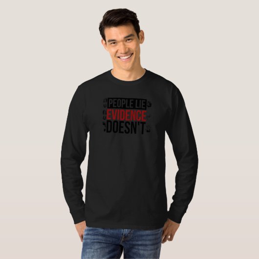 Evidence Doesn't Forensic Scientist Forensic Scien T-shirt (Voorkant volledig)