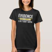 Evidence Forensic Scientist Forensic Science T-shirt (Voorkant)