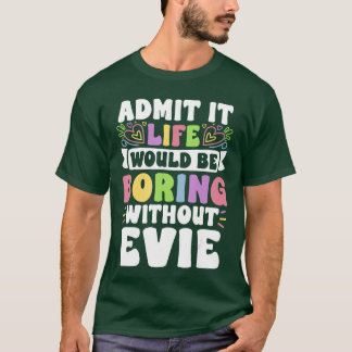 Evie Persoonlijke Naam Grappige Zin Eerste Naam Fa T-shirt