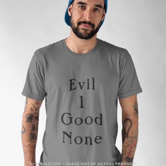 Evil 1 Good None Bold Minimal Serif Quote Grey T-shirt