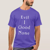 Evil 1 Good None | Clean Serif Quote Tee T-shirt (Voorkant)