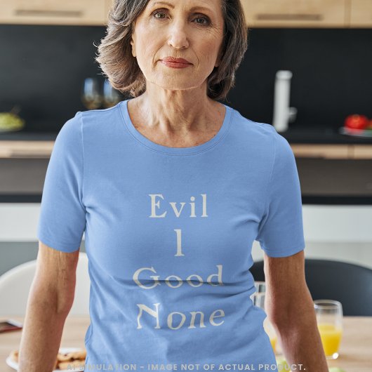 Evil 1 Good None Minimal Serif Statement T-shirt