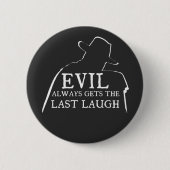 Evil Always Gets The Last Laugh Ronde Button 5,7 Cm (Voorkant)