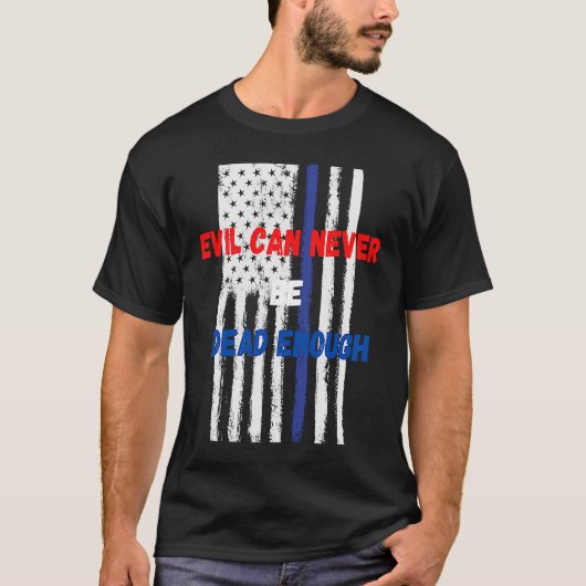 Evil can never be dead enough Back the blue blue T-shirt (Voorkant)